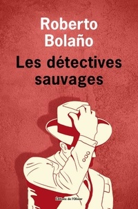 Roberto Bolaño - Les détectives sauvages - Oeuvres complètes, Tome 5.