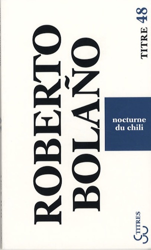 Roberto Bolaño - Nocturne du Chili.