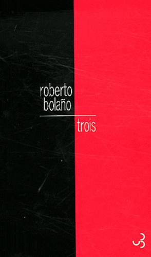 Roberto Bolaño - Trois.