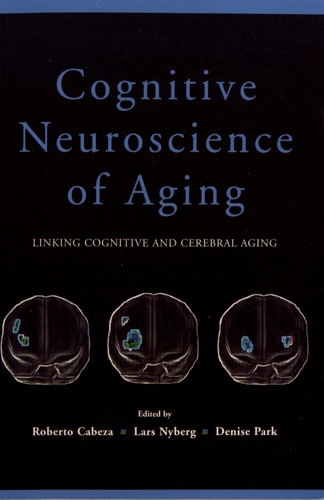 Cognitive Neuroscience of Aging. Linking Cognitive and Cerebral Aging