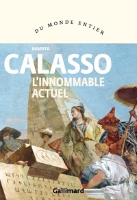 Roberto Calasso et Jean-Paul Manganaro - L'innommable actuel.