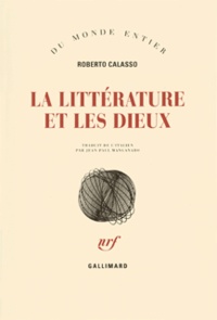 Roberto Calasso - La Litterature Et Les Dieux.
