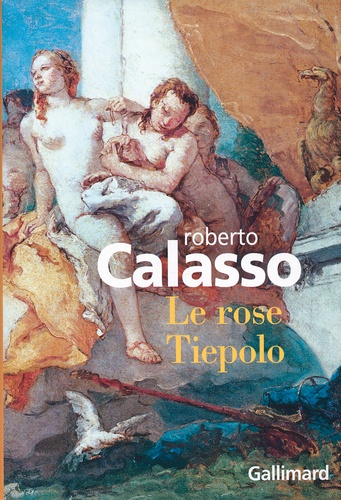 Roberto Calasso - Le rose Tiepolo.