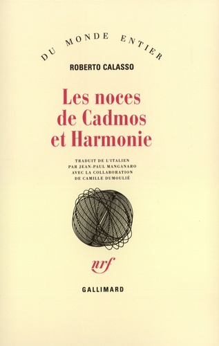 Roberto Calasso - Les Noces De Cadmos Et Harmonie.