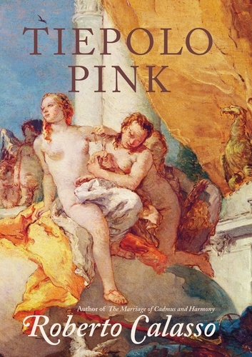 Roberto Calasso et Alastair McEwen - Tiepolo Pink.