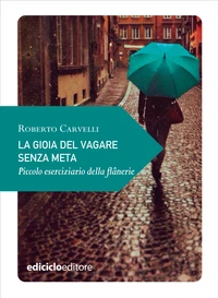 La gioia del vagare senza meta