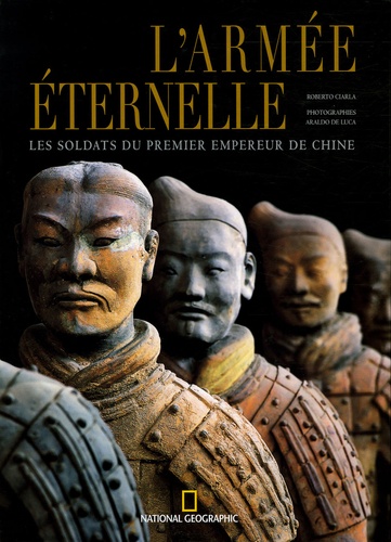 Roberto Ciarla et Lionello Lanciotti - L'armée éternelle - Les soldats du premier empereur de Chine.