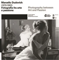 Marcello Dudovich (1878-1962): photography between art and passion