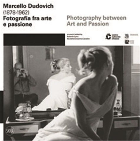 Roberto Curci - Marcello Dudovich (1878-1962): photography between art and passion.