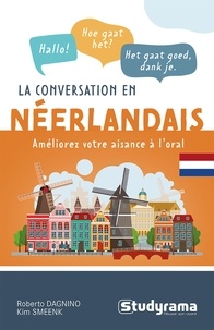 Roberto Dagnino et Kim Smeenk - Guides de conversation  : La conversation en néerlandais - Améliorez votre niveau à l'oral.