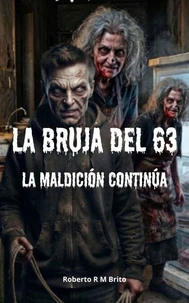 La Bruja Del 63: La Maldición Continúa