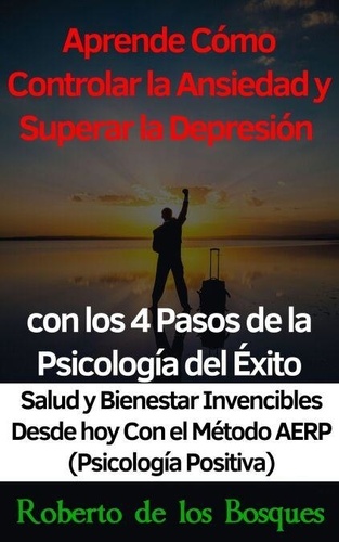 Aprende Cómo Controlar la Ansiedad y Superar la... de Roberto de los ...