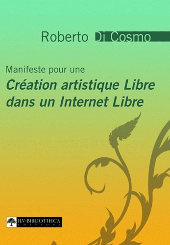 Roberto Di Cosmo - Manifeste pour une création artistique libre dans un internet libre.