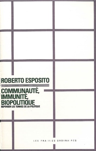 Roberto Esposito - Communauté, immunité, biopolitique - Repenser les termes de la politique.
