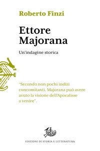Roberto Finzi - Ettore Majorana - Un’indagine storica.
