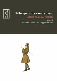 Il discepolo di seconda mano. Saggi su Søren Kierkegaard