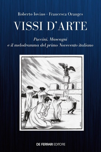 Roberto Iovino et Francesca Oranges - Vissi d'arte - Puccini, Mascagni e il melodramma del primo Novecento italiano.