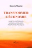Roberto Mancini - Transformer l'économie - Sources culturelles, modèles alternatifs, perspectives politiques.
