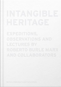 Roberto Marx - Intangible Heritage - Expeditions, Observations and Lectures by Roberto Burle Marx and Collaborators.