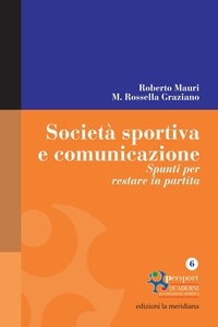 Roberto Mauri et Maria Rossella Graziano - Società sportiva e comunicazione. Spunti per restare in partita.