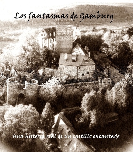 Los Fantasmas de Gamburgo. Una historia real de un castillo encantado