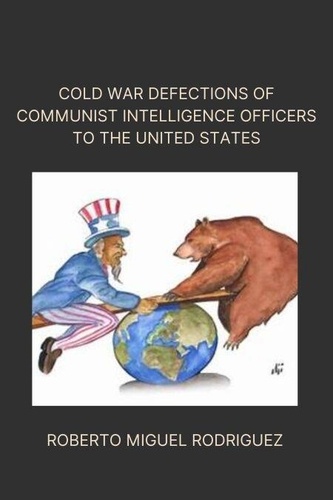 Cold War Defections of Communist Intelligence... - Roberto Miguel ...