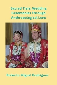  Roberto Miguel Rodriguez - Sacred Ties: Wedding Ceremonies Through Anthropological Lens.