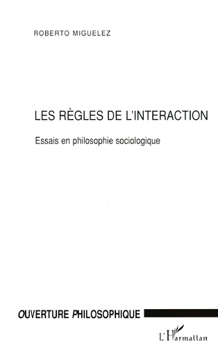 Les règles de l'interaction.. Essais en philosophie sociologique