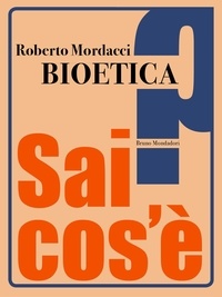 Roberto Mordacci - Bioetica.
