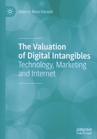 Roberto Moro Visconti - The Valuation of Digital Intangibles - Technology, Marketing and Internet.