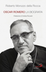 Roberto Morozzo della Rocca - Oscar Romero - La biografia.
