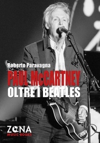 Roberto Paravagna - Paul McCartney oltre i Beatles.