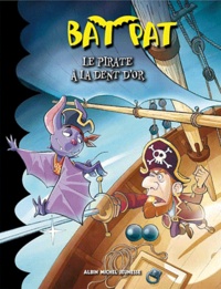 Roberto Pavanello - Bat Pat Tome 3 : Le pirate à la dent d'or.