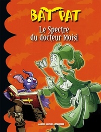 Roberto Pavanello - Bat Pat Tome 6 : Le spectre du docteur Moisi.