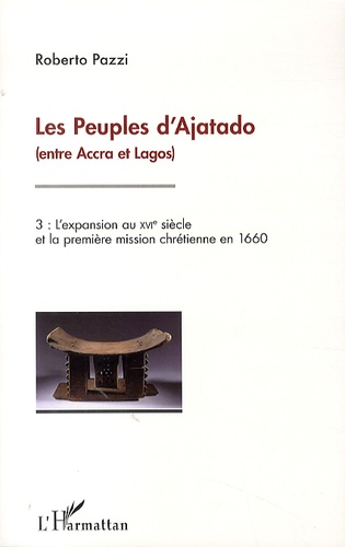 Les peuples d'Ajatado (entre Accra et Lagos). Volume 3, L'expansion au XVIe siècle et la première mission chrétienne en 1660