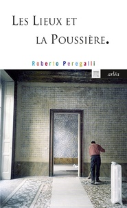 Roberto Peregalli - Les lieux et la poussière - Sur la beauté de l'imperfection.