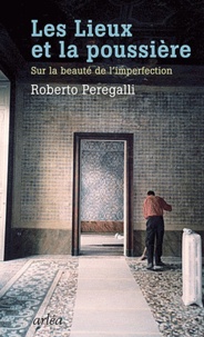 Roberto Peregalli - Les Lieux et la poussière - Sur la beauté de l'imperfection.