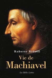 Roberto Ridolfi - Vie de Nicolas Machiavel.