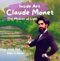 Ebooks téléchargés gratuitement aux Pays-Bas Claude Monet. The Master of Light - INSIDE ART - English Edition 9798230296881 PDF CHM DJVU in French