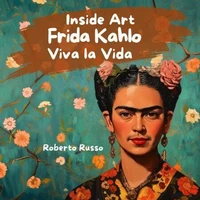 Frida Kahlo. Viva la Vida