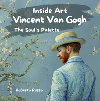 Vincent Van Gogh. The Soul’s Palette