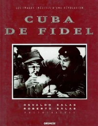 Cuba De Fidel. Les Images Inedites D'Une Revolution