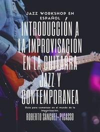  Roberto Sánchez Picasso - Introducción a la improvisación en la guitarra jazz y contemporánea.