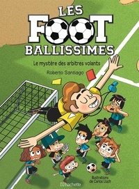 Roberto Santiago - Les Footballissimes Tome 1 : Le mystère des arbitres volants.