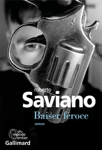 Roberto Saviano - Baiser féroce.