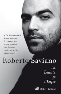Roberto Saviano - La Beauté et l'Enfer - Ecrits 2004-2009.