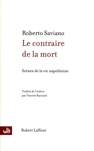 Roberto Saviano - Le contraire de mort - Suivi de La Bague, Scène de la vie napolitaine.