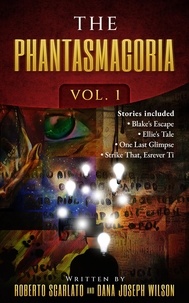  Roberto Scarlato et  Dana Joseph Wilson - The Phantasmagoria: Volume 1.