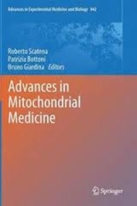 Roberto Scatena et Patrizia Bottoni - Advances in Mitochondrial Medicine.