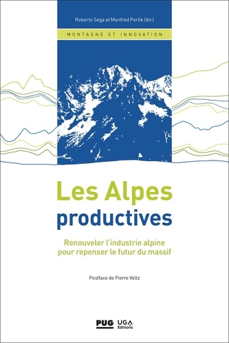 Les Alpes productives. Renouveler l'industrie alpine pour repenser le futur du massif